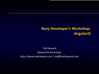 Busy Developer's Workshop:  AngularJS  Ted Neward  Neward &amp; Associates