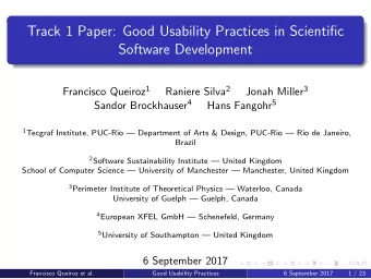 Track 1 Paper: Good Usability Practices in Scientific  Software Development Francisco Queiroz 1