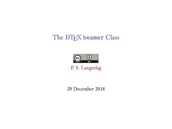 T The L EX beamer Class  P  . S. Langeslag  20 December 2018 biblatex Qvestions  Overdue Formatting