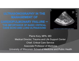 Pierre Kory, MPA, MD  Medical Director, Trauma and Life Support Center  Chief, Critical Care