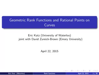 Geometric Rank Functions and Rational Points on  Curves  Eric Katz (University of Waterloo)  joint