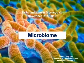 Microbiome  Robert Kraaij, PhD  Erasmus MC, Internal Medicine  r.kraaij@erasmusmc.nl  Metagenomics
