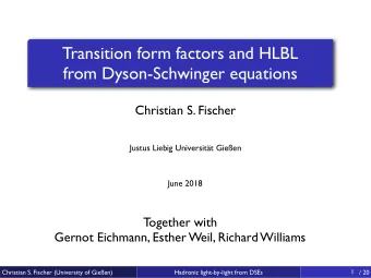 Transition form factors and HLBL   from Dyson-Schwinger equations  Christian S. Fischer  Justus