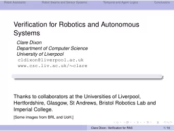 Verification for Robotics and Autonomous  Systems  Clare Dixon  Department of Computer Science