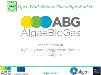 Open  n Wo  Workshop  shop on Micr  croalgae  oalgae Market ket  Robert Reinhardt  AlgEn, algal
