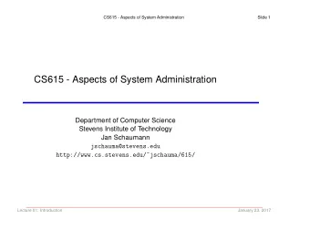 CS615 - Aspects of System Administration  Department of Computer Science  Stevens Institute of