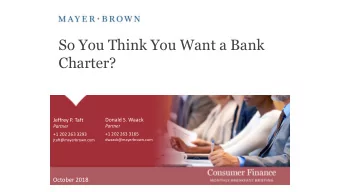 So You Think You Want a Bank  Charter?  Jeffrey P. Taft  Donald S. Waack  Partner  Partner  +1 202