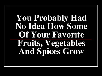 You Probably Had  No Idea How Some  Of Your Favorite  Fruits, Vegetables  And Spices Grow 1. Cacao