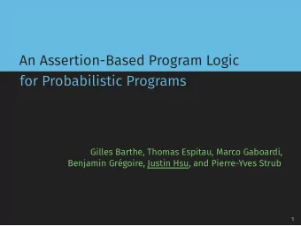 An Assertion-Based Program Logic  for Probabilistic Programs  Gilles Barthe, Thomas Espitau, Marco