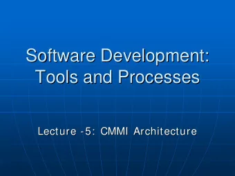 Software Development:  Software Development:  Tools and Processes  Tools and Processes  Lecture -
