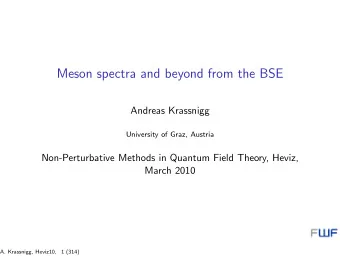Meson spectra and beyond from the BSE  Andreas Krassnigg  University of Graz, Austria
