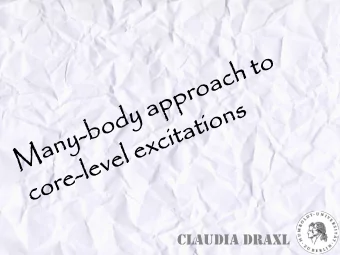 Claudia draxl  Why co  core spectroscopy?  State  te of  of th  the art methodolo  logy  gy  Spe c