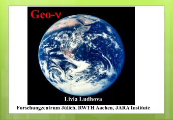 Geo-   Livia Ludhova  Forschungzentrum Jlich, RWTH Aachen, JARA Institute  2  Outline 1. Basics