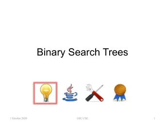 Binary Search Trees  1 October 2020  OSU CSE  1  Faster Searching  The BinaryTree component