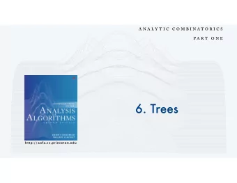 6. Trees  http://aofa.cs.princeton.edu  Review  First half of class  Introduced analysis of