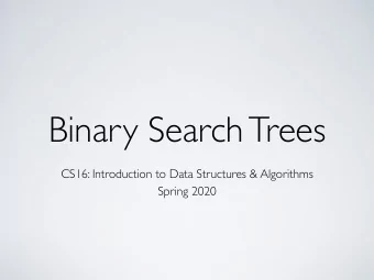 Binary Search Trees  CS16: Introduction to Data Structures &amp; Algorithms  Spring 2020  Outline