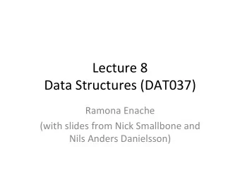 Lecture  8    Data  Structures  (DAT037)            Ramona  Enache