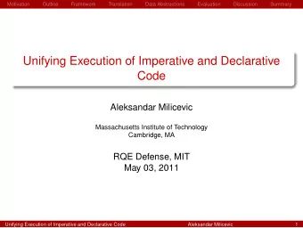 Unifying Execution of Imperative and Declarative  Code  Aleksandar Milicevic  Massachusetts