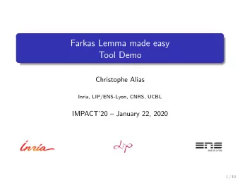 Farkas Lemma made easy  Tool Demo  Christophe Alias  Inria, LIP/ENS-Lyon, CNRS, UCBL  IMPACT20