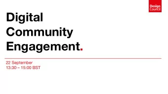 Community  Engagement.  22 September 13:30  15:00 BST  Welcome &amp; digital housekeeping  This
