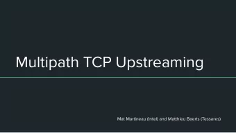 Multipath TCP Upstreaming  Mat Martineau (Intel) and Matthieu Baerts (Tessares)  Plan