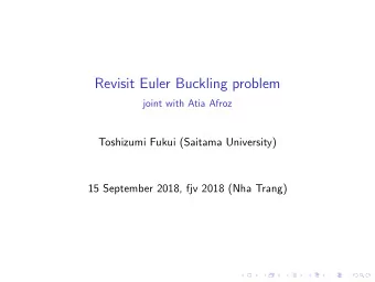 Revisit Euler Buckling problem  joint with Atia Afroz  Toshizumi Fukui (Saitama University)  15