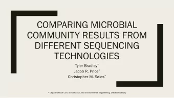 COMPARING MICROBIAL  COMMUNITY RESULTS FROM  DIFFERENT SEQUENCING  TECHNOLOGIES Tyler Bradley *