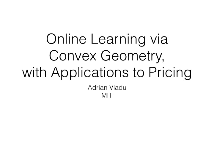 online learning via convex geometry with applications to