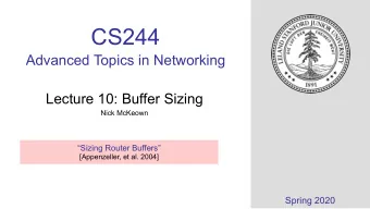 CS244  Advanced Topics in Networking  Lecture 10: Buffer Sizing  Nick McKeown  Sizing Router