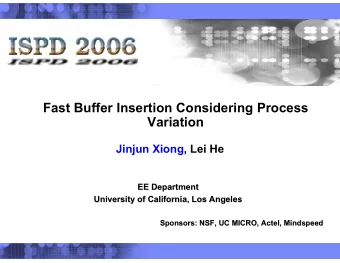 Fast Buffer Insertion Considering Process  Variation  Jinjun Xiong, Lei He  EE Department  EE