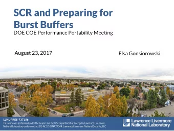 SCR and Preparing for  Burst Buffers  DOE COE Performance Portability Meeting  August 23, 2017