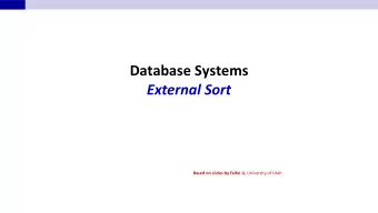 Database Systems  External Sort Based on slides by Feifei Li, University of Utah  Whats external