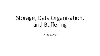 Storage, Data Organization,  and Buffering  Walid G. Aref  Memory Hierarchy  Archival Storage
