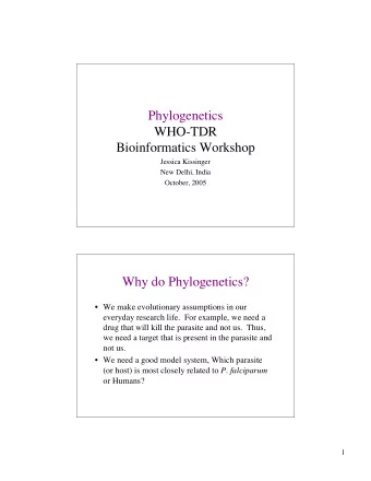 Phylogenetics  WHO-TDR  Bioinformatics Workshop  Jessica Kissinger  New Delhi, India  October, 2005