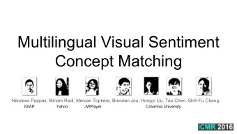 Multilingual Visual Sentiment  Concept Matching  Nikolaos Pappas, Miriam Redi, Mercan Topkara,