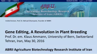 Gene Editing, A Revolution in Plant Breeding  Prof. Dr. em. Klaus Ammann, University of Bern,