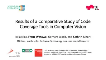 Coverage Tools in Computer Vision Iulia Nica, Franz Wotawa , Gerhard Jakob, and Kathrin Juhart TU