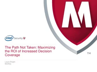 Coverage  Laura Bright  McAfee  .  Introduction  Decision coverage is popular metric for many