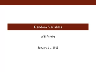 Random Variables  Will Perkins  January 11, 2013  Random Variables  If a probability model