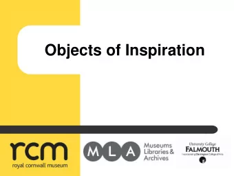 Objects of Inspiration  Why target Young People?  Underrepresented audience  Access For All