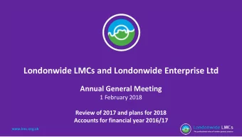 Londonwide LMCs and Londonwide Enterprise Ltd  Annual General Meeting  1 February 2018  Review of