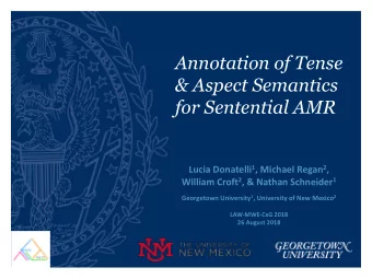 Annotation of Tense  &amp; Aspect Semantics  for Sentential AMR Lucia Donatelli 1 , Michael Regan 2