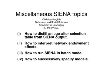Miscellaneous SIENA topics  Christian Steglich  Behavioral and Social Sciences  University of