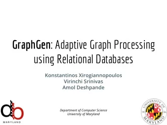 GraphGen : Adaptive Graph Processing  using Relational Databases  Department of Computer Science