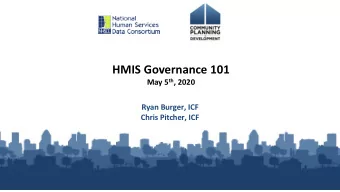 HMIS Governance 101 May 5 th , 2020  Ryan Burger, ICF  Chris Pitcher, ICF  1  Webinar Instructions