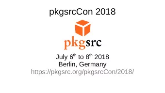 pkgsrcCon 2018 July 6 th to 8 th 2018  Berlin, Germany  https://pkgsrc.org/pkgsrcCon/2018/  Sequel