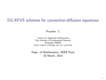 DG-KFVS schemes for convection-diffusion equations  Praveen. C  Center for Applicable Mathematics