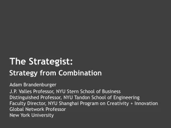 The Strategist:  Strategy from Combination  Adam Brandenburger   J.P . Valles Professor,
