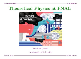 Theoretical Physics at FNAL  Andr  e de Gouv  ea  Northwestern University  June 7, 2017  FNAL