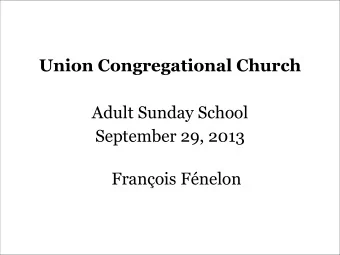 Union Congregational Church Adult Sunday School September 29, 2013  Franois Fnelon